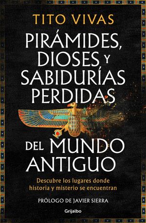 PIRÁMIDES, DIOSES Y SABIDURÍAS PERDIDAS DEL MUNDO ANTIGUO