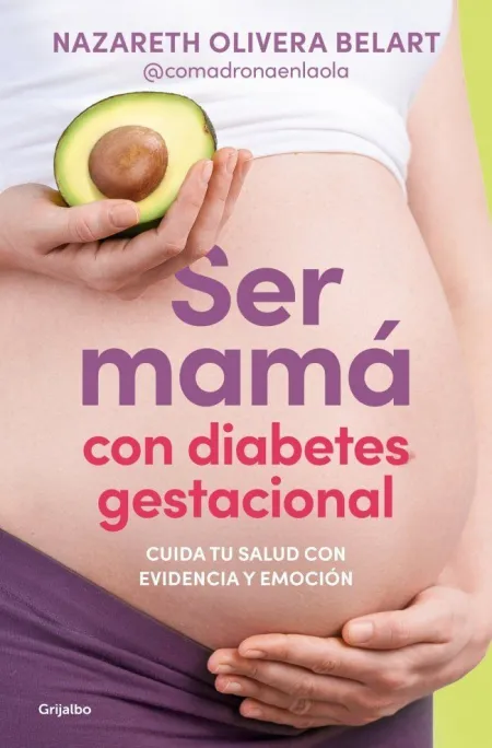 Ser Mamá con Diabetes Gestacional. Cuida tu Salud con Evidencia y Emoción