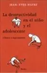 La Destructividad en el Niño y el Adolescente