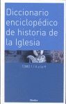DICCIONARIO ENCICLOPEDICO DE LA HISTORIA DE LA IGLESIA, 2 TOMOS