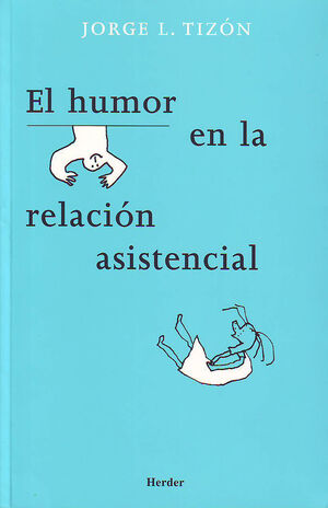 HUMOR EN LA RELACIÓN ASISTENCIAL, EL