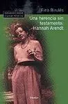 Una Herencia sin Testamento: Hannah Arendt