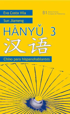 Hanyu 3. B1 Libro de Texto + Cuaderno de Ejercicios. Chino para Hispanohablantes.