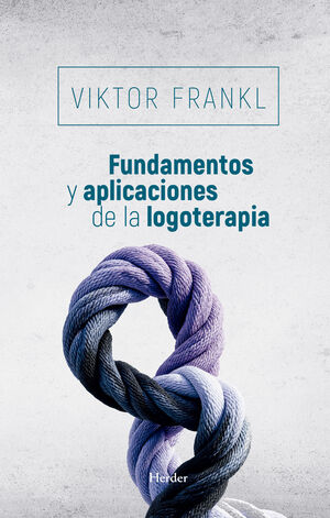 FUNDAMENTOS Y APLICACIONES DE LA LOGOTERAPIA