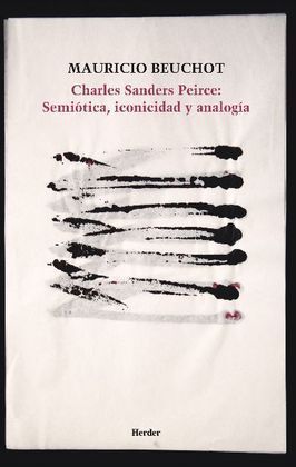 CHARLES SANDERS PEIRCE: SEMIOTICA, ICONICIDAD Y ANALOGIA
