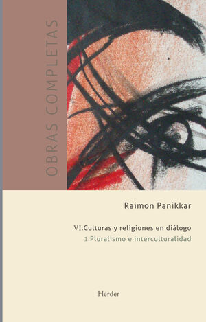 PLURALISMO E INTERCULTURALIDAD. CULTURAS Y RELIGIONES EN DI?LOGO. (O.C. VOL VI.1