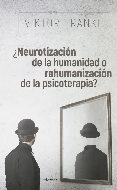 ¿Neurotización de la Humanidad o Rehumanización de la Psicoterapia?