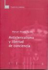 ANTICLERICALISMO Y LIBERTAD DE CONCIENCIA: POLITICA Y RELIGION EN LA