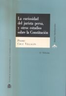 LA CURIOSIDAD DEL JURISTA PERSA, Y OTROS ESTUDIOS SOBRE LA CONSTITUCIÓN