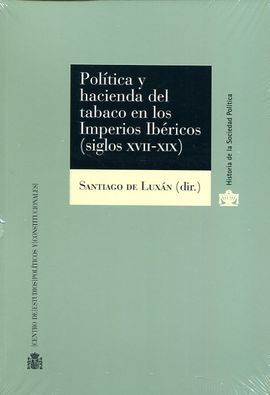 POLITICA Y HACIENDA DEL TABACO EN LOS IMPERIOS IBERICOS (SIGLOS X