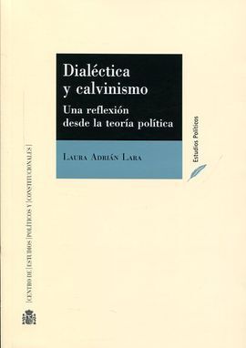 DIALECTICA Y CALVINISMO: UNA REFLEXION DESDE LA TEORIA POLITICA
