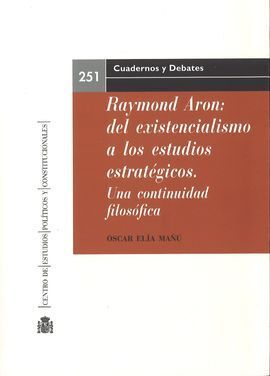RAYMOND ARON: DEL EXISTENCIALISMO A LOS ESTUDIOS ESTRATEGICOS