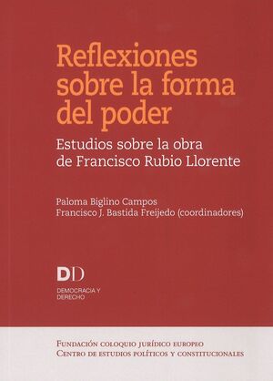 REFLEXIONES SOBRE LA FORMA DEL PODER. ESTUDIOS SOBRE LA OBRA DE FRANCISCO RUBIO