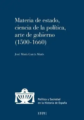 Materia de Estado, Ciencia de la Política y Arte de Gobierno (1500-1660)