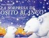 SORPRESA DE OSITO BLANCO, LA  ( UN LIBRO PARA ACARICIAR )