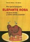 POR QUÉ EL PEQUEÑO ELEFANTE ROSA SE PUSO TRISTE Y CÓMO VOLVIÓ A SONREÍR