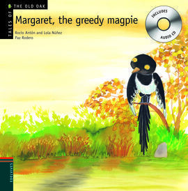 MARGARET. THE GREEDY MAGPIE