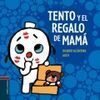 TENTO Y EL REGALO DE MAMÁ