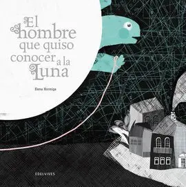 El Hombre que Quiso Conocer la Luna