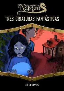 Tres Criaturas Fantasticas