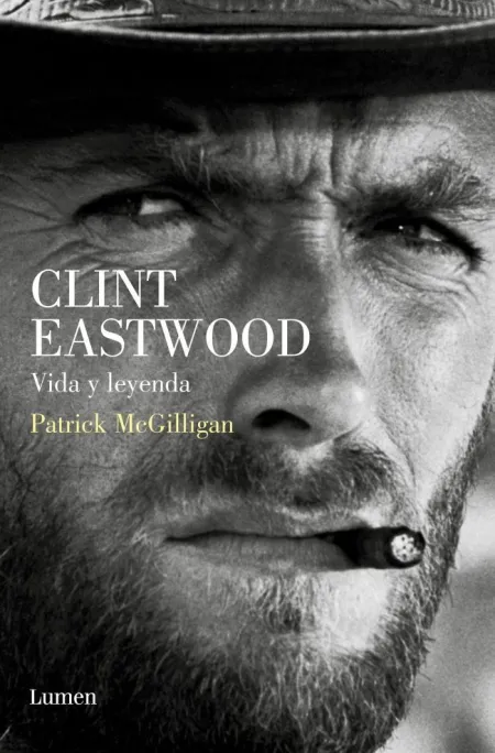 Clint Eastwood. Vida y Leyenda