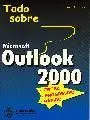 Todo Sobre Microsoft Outlook 2000