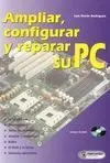 Ampliar, Configurar y Reparar Su Pc