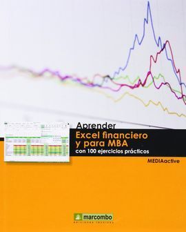 APRENDER EXCEL FINANCIERO Y PARA MBA CON 100 EJERCICIOS PRA