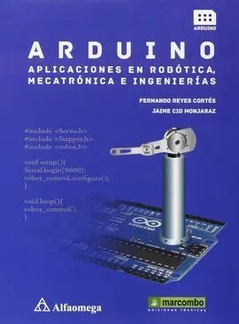 Arduino: Aplicaciones en Robótica, Mecatrónica e Ingenierías
