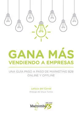 Gana M S Vendiendo a Empresas. Una Gu¡A Paso a Paso de Marketing B2B Online y Of