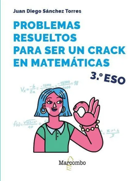 Problemas Resueltos para Ser un Crack en Matemáticas. 3º eso