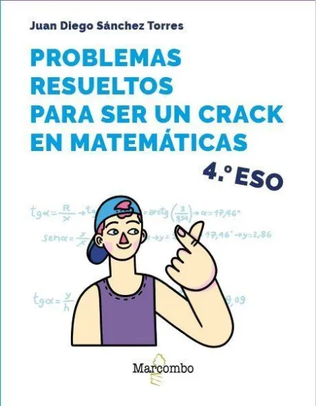 Problemas Resueltos para Ser un Crack en Matemáticas. 4º eso