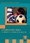 LA EDUCACIÓN FÍSICA, EL DEPORTE Y LA SALUD EN EL SIGLO XXI
