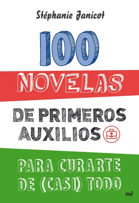 100 Novelas de Primeros Auxilios para Curarte de (Casi) Todo
