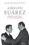 ADOLFO SUÁREZ. ESPAÑA 1976-1977. EL AÑO MILAGROSO