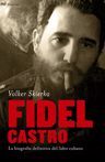 FIDEL CASTRO. LA BIOGRAFÍA DEFINITIVA DEL LÍDER CUBANO