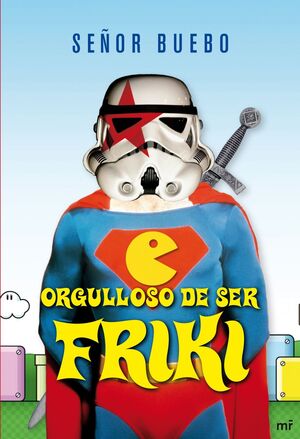 ORGULLOSO DE SER FRIKI