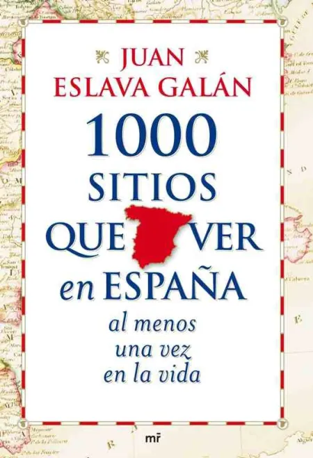1000 Sitios que Ver en España Al Menos una Vez en