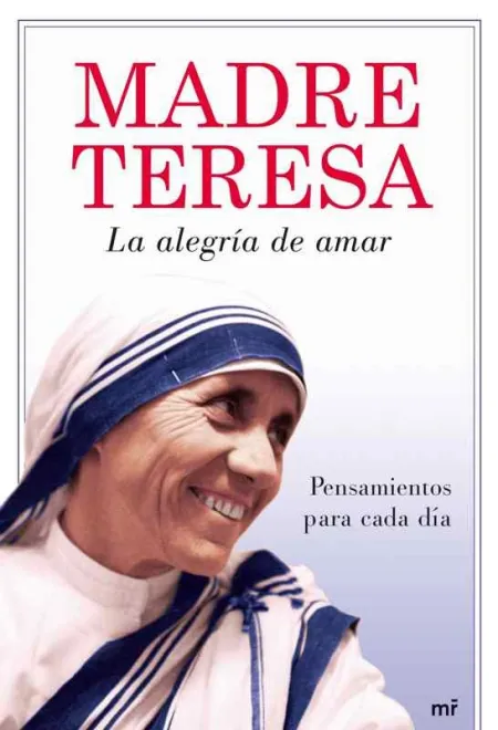 Madre Teresa. La Alegría de Amar
