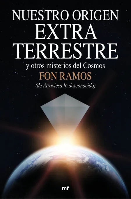 Nuestro Origen Extraterrestre y Otros Misterios de