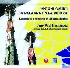 Antonio Gaudi la Palabra en la Piedra