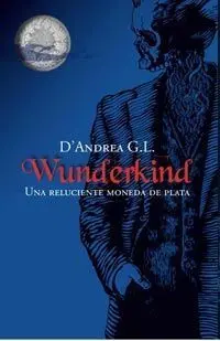 Wunderkind. Una Reluciente Moneda de Plata