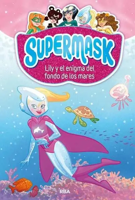 3. Lily y el Enigma del Fondo de los Mares. (Supermask)