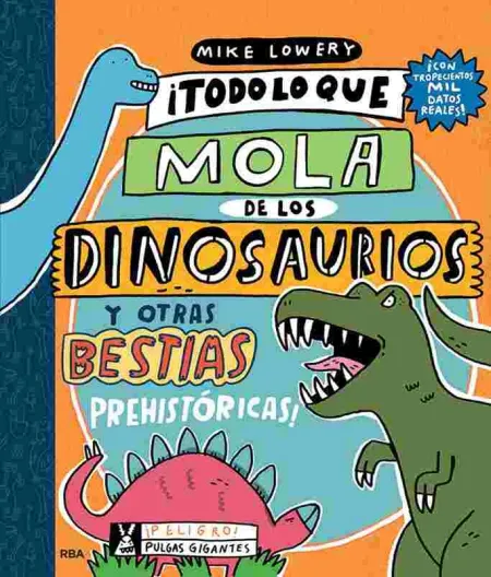 Todo lo que lo Mola de los Dinosaurios y Otras Bestias Prehistóri