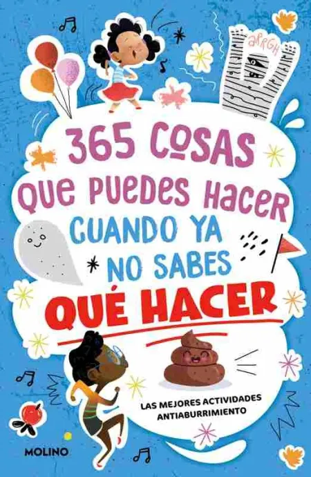 365 Cosas que Puedes Hacer Cuando Ya no Sabes qué Hacer