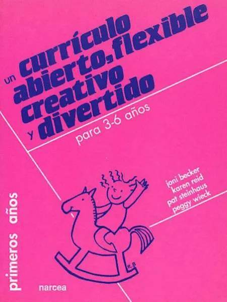 Un Currículo Abierto, Flexible, Creativo y Divertido para 3-6 Años