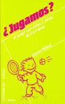 JUGAMOS? EL JUEGO CON NIÑAS Y NIÑOS DE 0 A 6 AÑOS