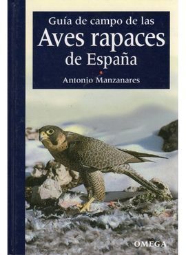 AVES RAPACES DE ESPAÑA: GUÍA DE CAMPO