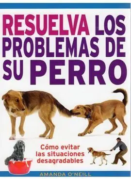 Resuelva los Problemas de Su Perro