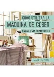 Cómo Utilizar la Máquina de Coser